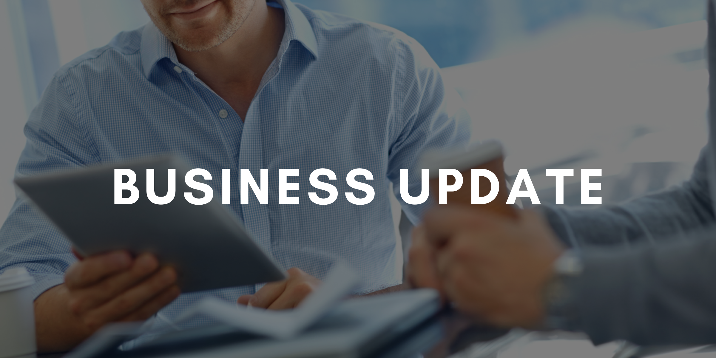 Business Update – 18 August 2021